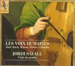 Les Voix Humaines : Abel, Bach, Marais, Sainte-Colombe | Savall, Jordi - violiste, chef d'orchestre