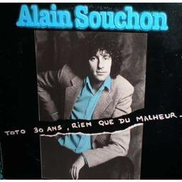 Toto 30 ans, rien que du malheur | Souchon, Alain (1944-....)