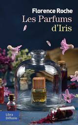 Les Parfums d'Iris | Roche, Florence. Auteur