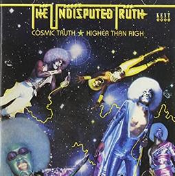 The Undisputed Truth : Cosmic truth [1975] - Higher than high [1975] / The Undisputed Truth | The Undisputed Truth