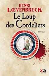 Le loup des Cordeliers : Les aventures de Gabriel Joly t.01 | Loevenbruck, Henri. Auteur