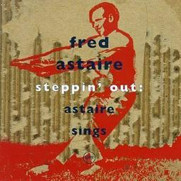 Steppin'out : astaire sings / Fred Astaire | Astaire, Fred - danseur, acteur et chanteur