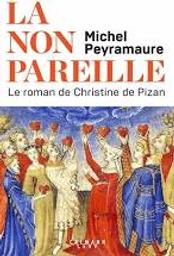 La Non pareille : Le roman de Christine de Pizan | Peyramaure, Michel. Auteur