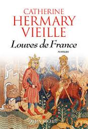Louves de France | Hermary-Vieille, Catherine. Auteur