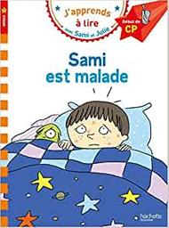 J'apprends à lire avec Sami et Julie : Sami est malade | Albertin, Isabelle. Auteur