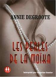 Les Perles de la Moïka | Degroote, Annie. Auteur