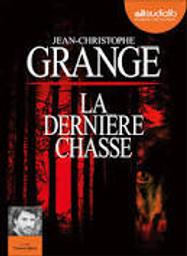 La dernière chasse | Grangé, Jean-Christophe. Auteur
