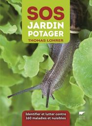 SOS Jardin potager : Identifier et lutter contre 160 maladies et nuisibles | Lohrer, Thomas. Auteur