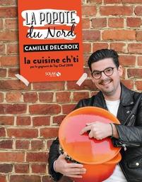La popote du Nord : la cuisine ch'ti par le gagnant de Top Chef 2018 | Delcroix, Camille. Auteur