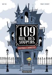 109 Rue des Soupirs t.01 : Fantômes à domicile | Tan. Auteur
