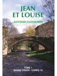 Jean et Louise t.01 | Dusserre, Antonin. Auteur