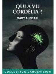 Qui a vu Cordelia ? | Alistair, Mary. Auteur