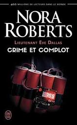 Lieutenant Eve Dallas t.47 : Crime et complot | Roberts, Nora. Auteur