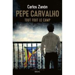 Pepe Carvalho : Tout fou le camp | Zanon, Carlos. Auteur