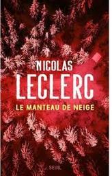 Le Manteau de neige | Leclerc, Nicolas. Auteur