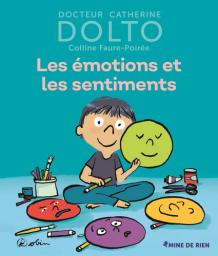 Les émotions et les sentiments | Dolto-Tolitch, Catherine. Auteur