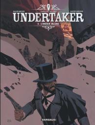 Undertaker t.05 : L'indien blanc | Meyer, Ralph. Auteur