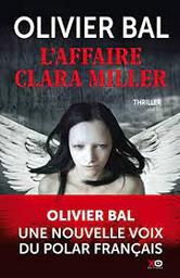 L'affaire Clara Miller t.01 | Bal, Olivier. Auteur