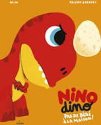 Nino dino : Pas de bébé à la maison ! | Mim. Auteur
