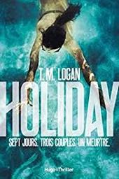 Holiday | Logan, T.M.. Auteur