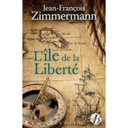 L'île de la liberté | Zimmermann, Jean-François. Auteur