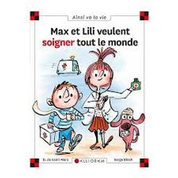 Max et Lili veulent soigner tout le monde | Saint Mars, Dominique de. Auteur