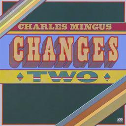 Changes two | Mingus, Charles -  contrebassiste