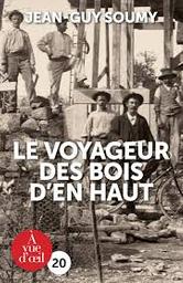 Le Voyageur des bois d'en haut | Soumy, Jean-Guy. Auteur