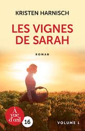 La fille du maître de chai t.02 vol 1 : Les vignes de Sarah | Harnisch, Kristen. Auteur