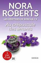 Les Héritiers de Sorcha t.03 : Au crépuscule des amants | Roberts, Nora. Auteur