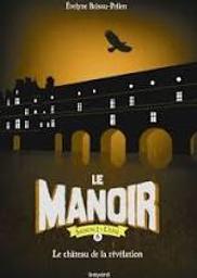 Le Manoir Saison 2 : L'exil t.06 : Le château de la révélation | Brisou-Pellen, Evelyne. Auteur
