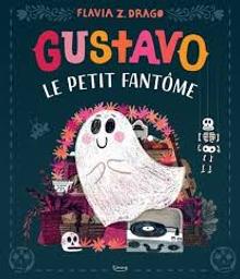 Gustavo le petit fantôme | Drago, Flavia Z.. Auteur