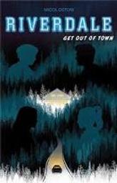 Riverdale t.02 : Get out of town | Ostow, Micol. Auteur