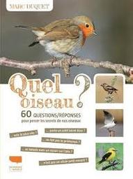 Quel oiseau ? : 60 questions / réponses pour percer les secrets de nos oiseaux | Duquet, Marc. Auteur