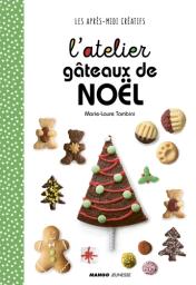 L'atelier gâteaux de Noël | Tombini, Marie-Laure. Auteur. Photographe