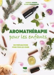 Aromathérapie pour les enfants : 100 préparations pour tous les jours | Herber, Sabrina. Auteur