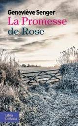 La promesse de Rose | Senger, Geneviève. Auteur
