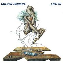 Switch / Golden Earring | Golden Earring (groupe de rock)