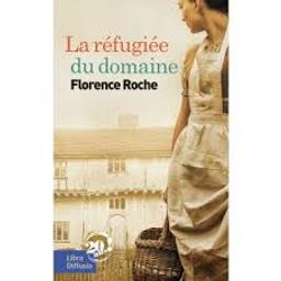 La réfugiée du domaine | Roche, Florence. Auteur