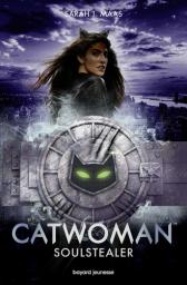 Catwoman : Soulstealer | Maas, Sarah J.. Auteur