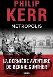 Metropolis : une aventure de Bernie Gunther | Kerr, Philip. Auteur