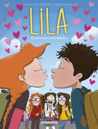 Lila t.04 : L'amouuur et les baisers | La Croix, Séverine de. Auteur