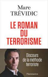 Le roman du terrorisme : discours de la méthode terroriste | Trévidic, Marc. Auteur