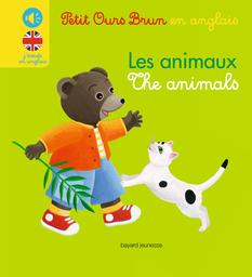 Petit Ours Brun en anglais : Les animaux - The animals | Bour, Danièle. Auteur. Illustrateur