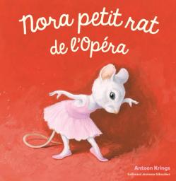 Nora petit rat de l'Opéra | Krings, Antoon. Auteur