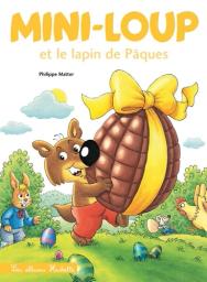 Mini-Loup et le lapin de Pâques | Matter, Philippe. Auteur