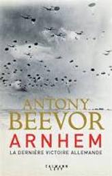 Arnhem : la dernière victoire allemande | Beevor, Antony. Auteur