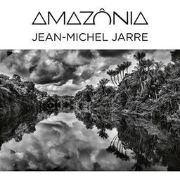 Amazônia [CD] / Jean-Michel Jarre | Jarre, Jean-Michel (1948-....) - compositeur de musique électronique