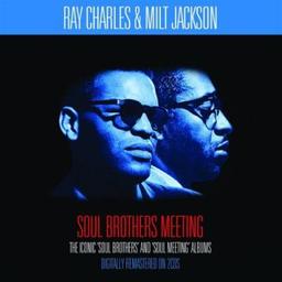 Ray Charles & Milt Jackson - Soul Brothers Meeting / The Iconic 'Soul brothers' and 'Soul meeting' Albums + Bonus tracks | Jackson, Milt - vibraphoniste de Jazz