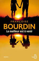 Le meilleur est à venir | Bourdin, Françoise. Auteur